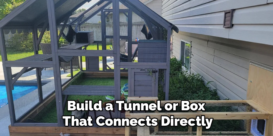 Build a Tunnel or Box
That Connects Directly
