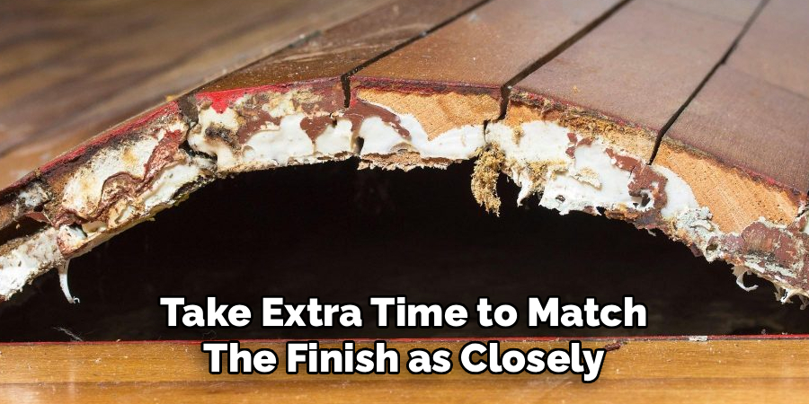 Take Extra Time to Match
The Finish as Closely