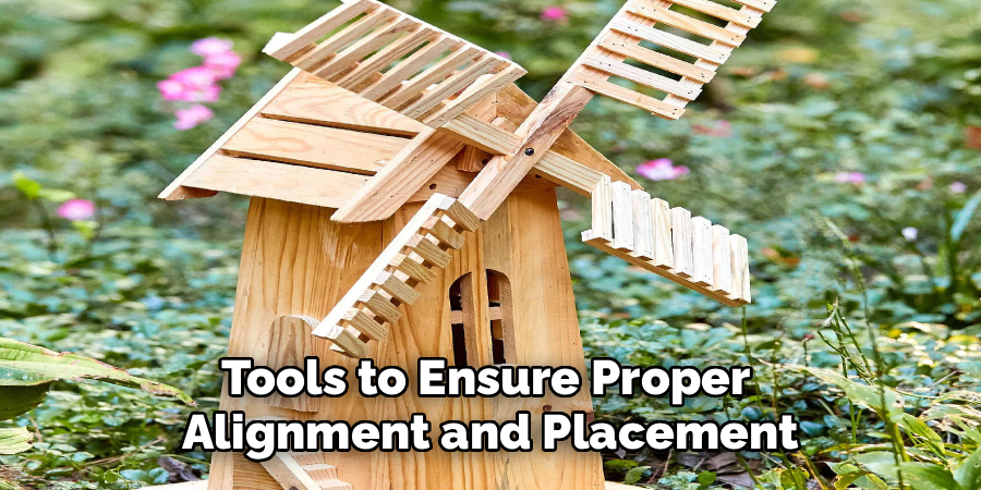 Tools to Ensure Proper 
Alignment and Placement
