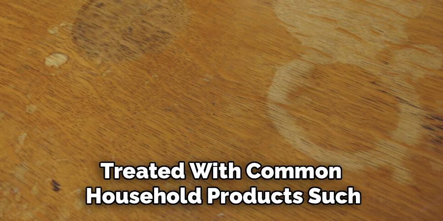 Treated With Common
Household Products Such