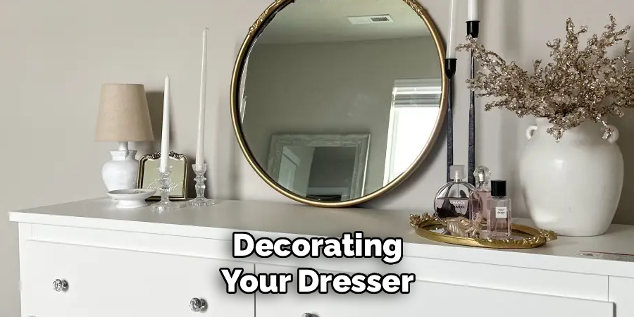 Decorating Your Dresser