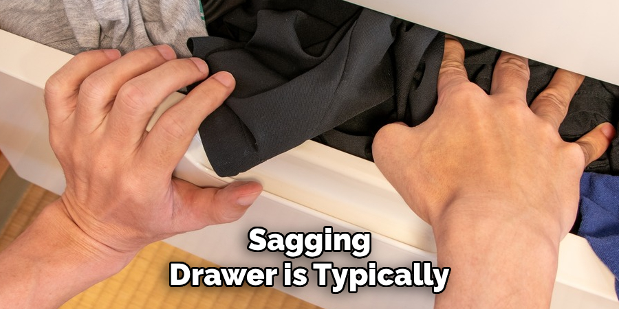 Sagging Drawer is Typically
