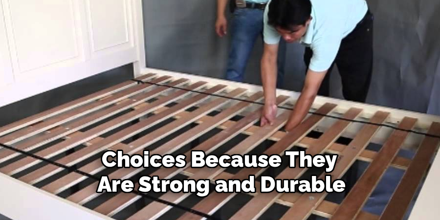 Choices Because They
 Are Strong and Durable