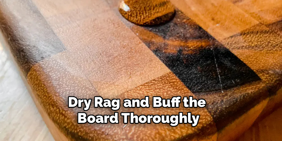 Dry Rag and Buff the 
Board Thoroughly
