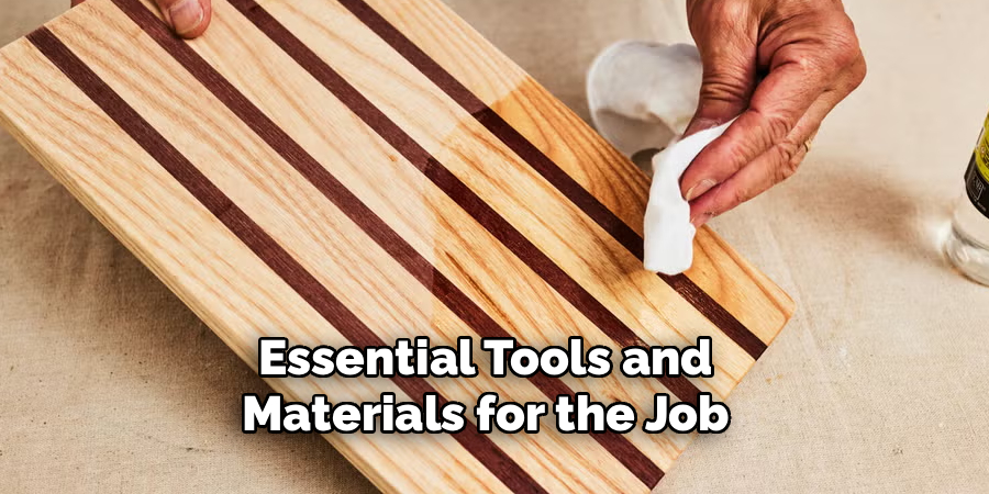 Essential Tools and
Materials for the Job
