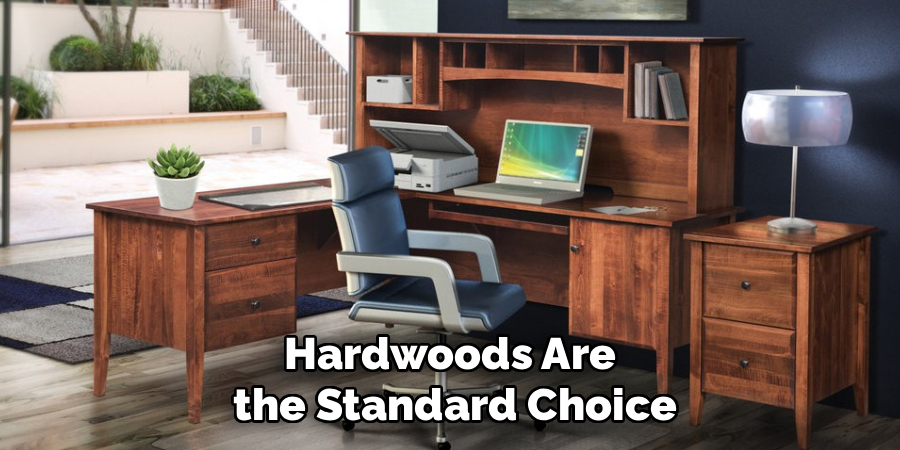Hardwoods Are
 the Standard Choice