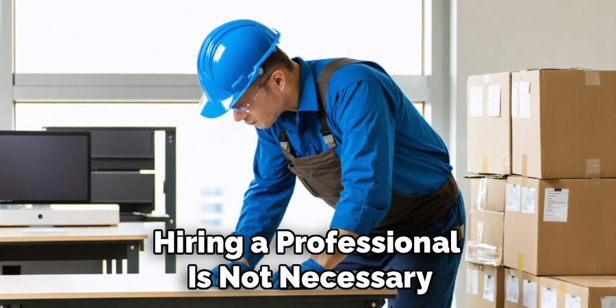 Hiring a Professional 
Is Not Necessary