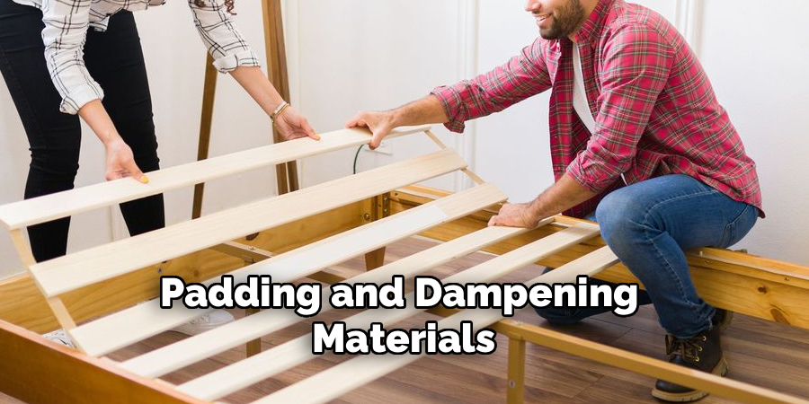 Padding and Dampening 
Materials
