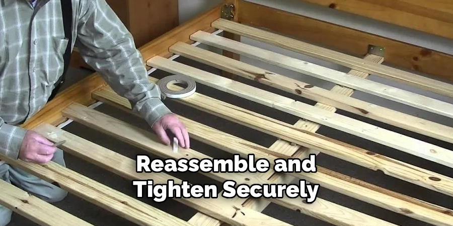  Reassemble and 
Tighten Securely