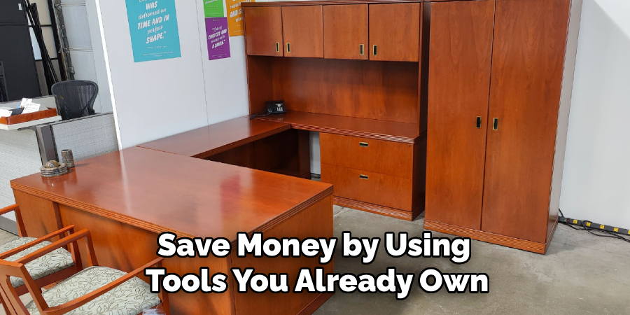 Save Money by Using
 Tools You Already Own