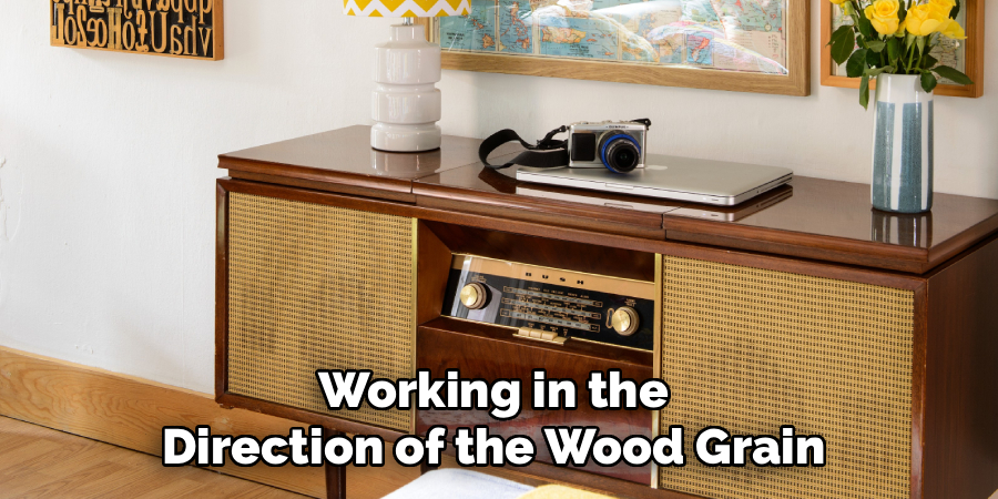 Working in the 
Direction of the Wood Grain 