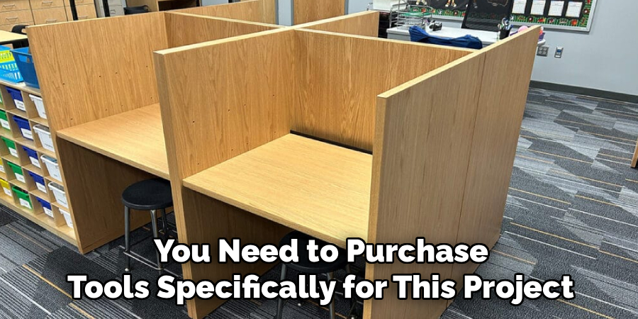 You Need to Purchase
 Tools Specifically for This Project 