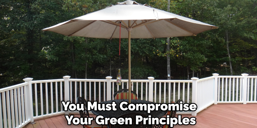 You Must Compromise
Your Green Principles